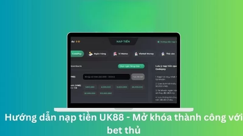 Chỉ vài thao tác đơn giản là đã có thể nạp tiền thành công vào UK88 Chỉ vài thao tác đơn giản là đã có thể nạp tiền thành công vào UK88